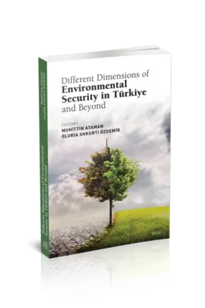 Different Dimensions of Environmental Security in Türkiye and Beyond