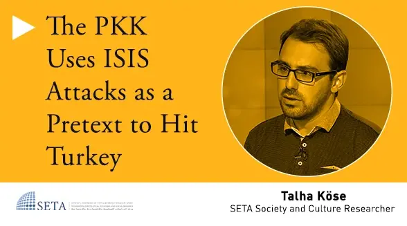The PKK Uses ISIS Attacks as a Pretext to Hit Turkey