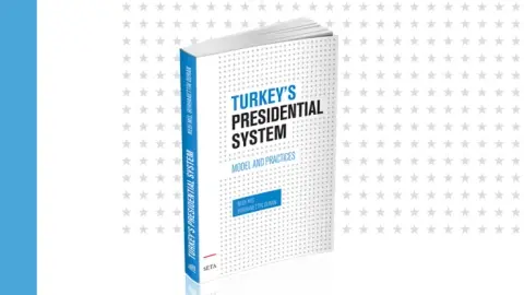 Turkey’s Presidential System Model and Practices