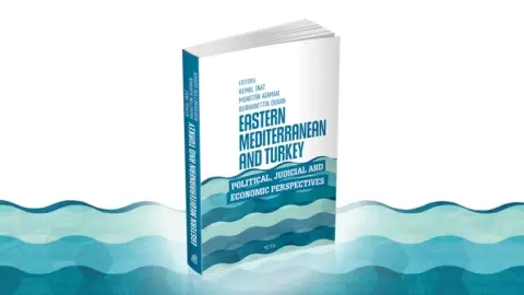 Eastern Mediterranean and Turkey | Political, Judicial and Economic Perspectives