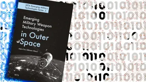 Emerging Military Weapon Technologies in Outer Space | SETA Emerging Military Technologies Series .3.