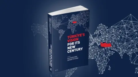 Türkiye’s Vision for Its New Century