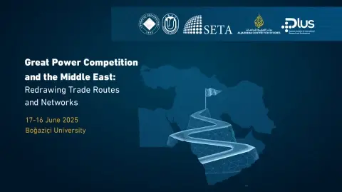 Bogazici University to Host Key International Forum on Great Power Rivalry and Trade Routes in the Middle East