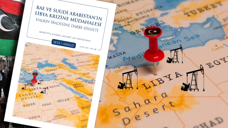 Analiz: BAE ve Suudi Arabistan’ın Libya Krizine Müdahalesi | Halkın İradesine Darbe Siyaseti