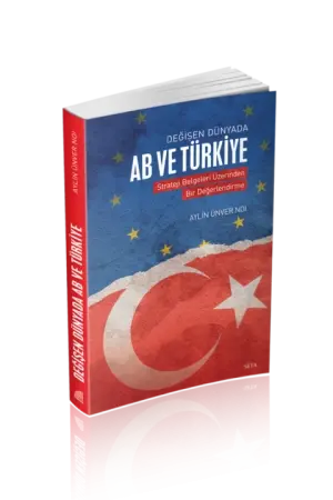 Değişen Dünyada AB ve Türkiye | Strateji Belgeleri Üzerinden Bir Değerlendirme