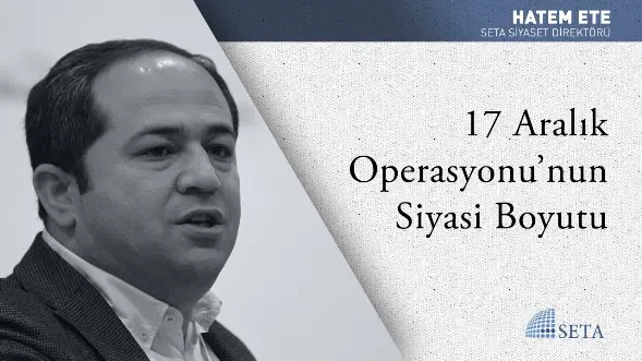 17 Aralık Operasyonu’nun Siyasi Boyutu