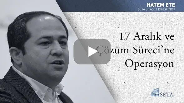 17 Aralık ve Çözüm Süreci’ne Operasyon