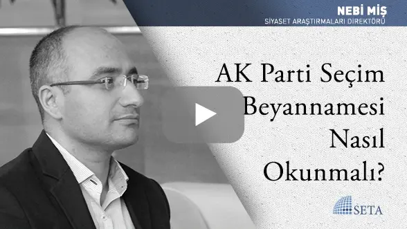 AK Parti Seçim Beyannamesi Nasıl Okunmalı?