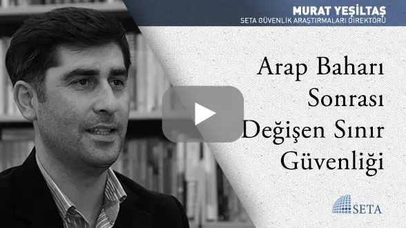 Arap Baharı Sonrası Değişen Sınır Güvenliği