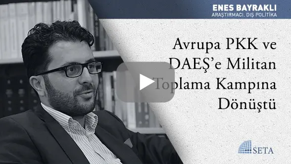 Avrupa PKK ve DAEŞ’e Militan Toplama Kampına Dönüştü