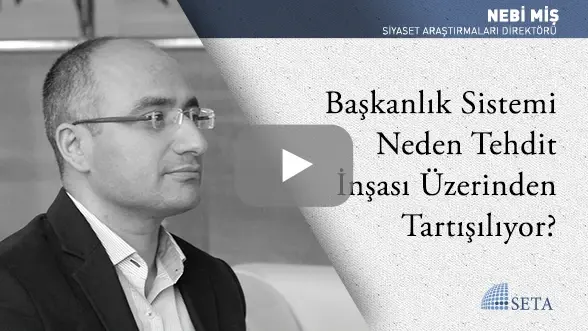 Başkanlık Sistemi Neden Tehdit İnşası Üzerinden Tartışılıyor?