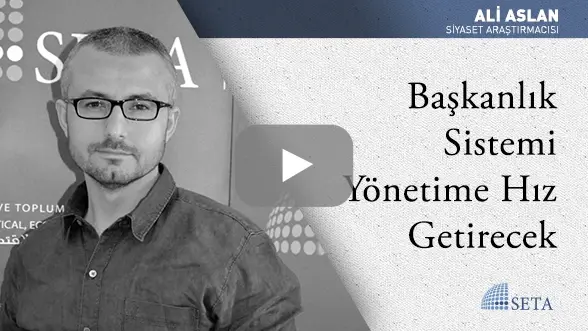 Başkanlık Sistemi Yönetime Hız Getirecek