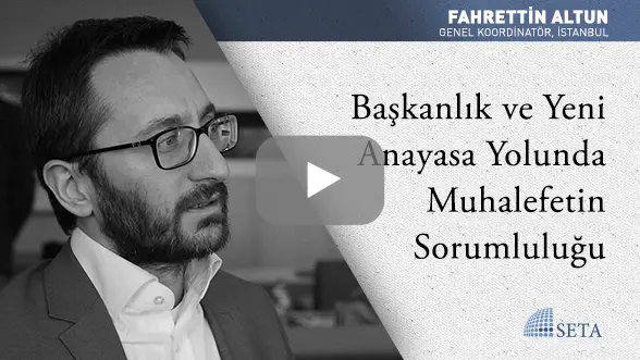 Başkanlık ve Yeni Anayasa Yolunda Muhalefetin Sorumluluğu