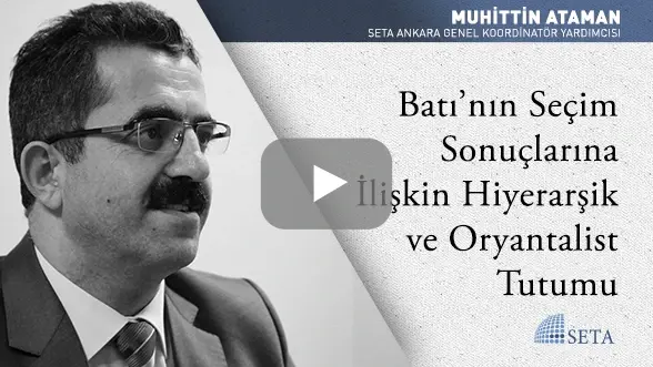 Batı’nın Seçim Sonuçlarına İlişkin Hiyerarşik ve Oryantalist Tutumu