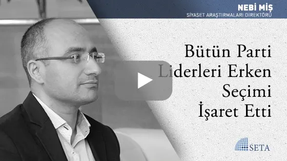 Bütün Parti Liderleri Erken Seçimi İşaret Etti