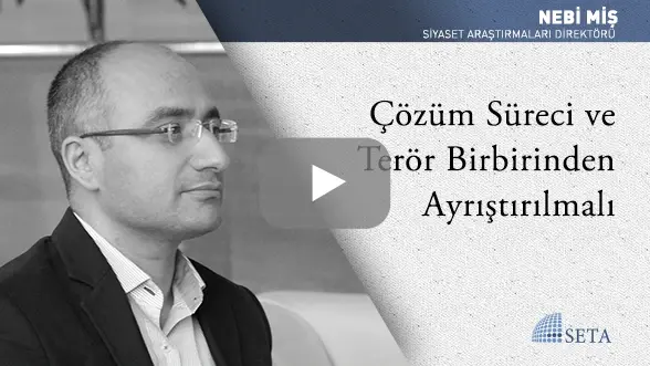 Çözüm Süreci ve Terör Birbirinden Ayrıştırılmalı