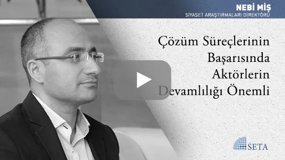 Çözüm Süreçlerinin Başarısında Aktörlerin Devamlılığı Önemli