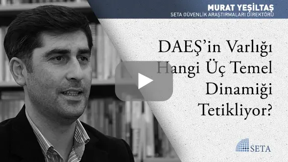 DAEŞ’in Varlığı Hangi Üç Temel Dinamiği Tetikliyor?