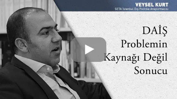 DAİŞ Problemin Kaynağı Değil Sonucu