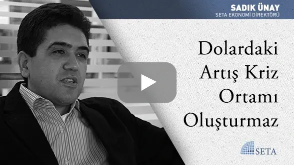 Dolardaki Artış Kriz Ortamı Oluşturmaz