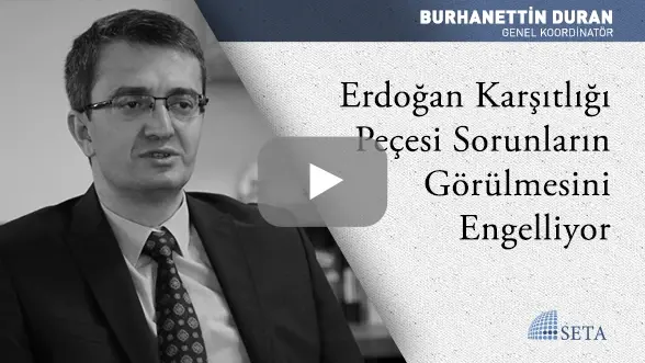 Erdoğan Karşıtlığı Peçesi Sorunların Görülmesini Engelliyor