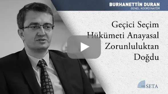 Geçici Seçim Hükümeti Anayasal Zorunluluktan Doğdu