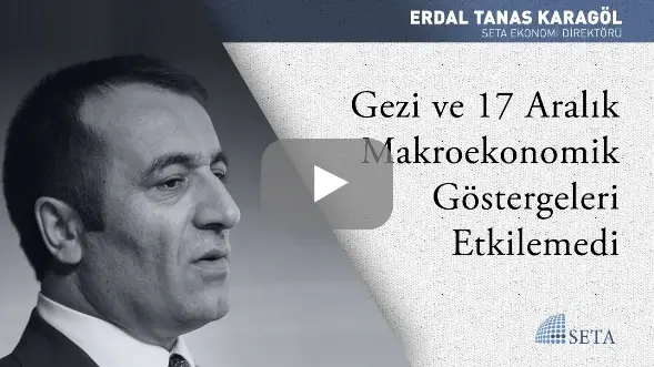 Gezi ve 17 Aralık Makroekonomik Göstergeleri Etkilemedi