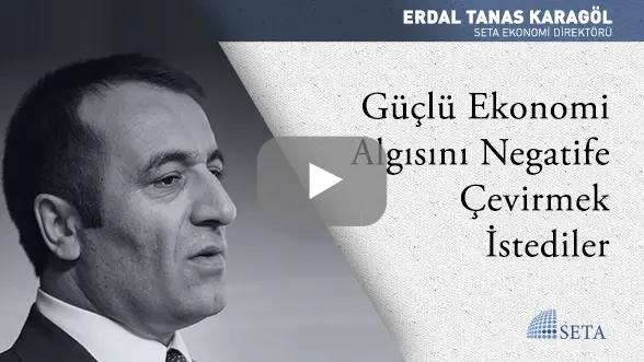 Güçlü Ekonomi Algısını Negatife Çevirmek İstediler