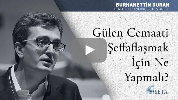 Gülen Cemaati Şeffaflaşmak İçin Ne Yapmalı?