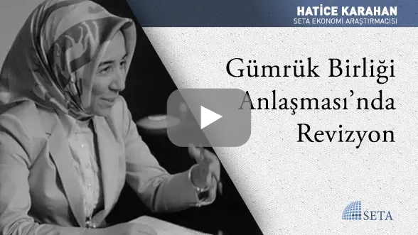Gümrük Birliği Anlaşması’nda Revizyon