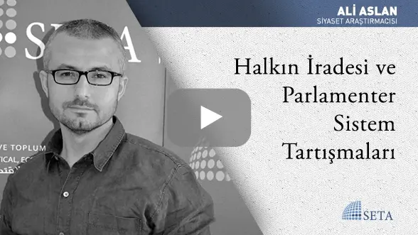Halkın İradesi ve Parlamenter Sistem Tartışmaları