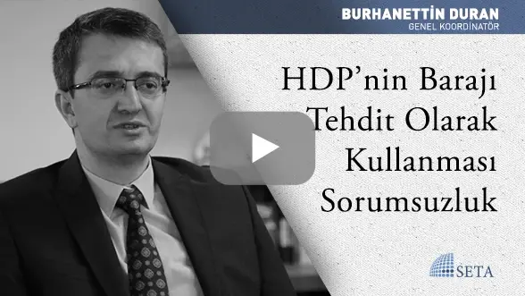 HDP’nin Barajı Tehdit Olarak Kullanması Sorumsuzluk
