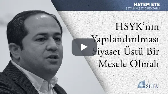 HSYK’nın Yapılandırılması Siyaset Üstü Bir Mesele Olmalı