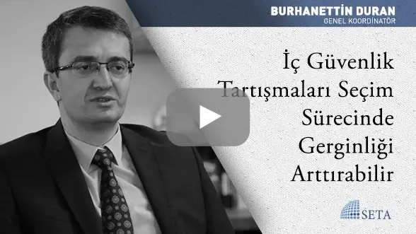 İç Güvenlik Tartışmaları Seçim Sürecinde Gerginliği Artırabilir