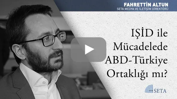 IŞİD ile Mücadelede ABD-Türkiye Ortaklığı mı?