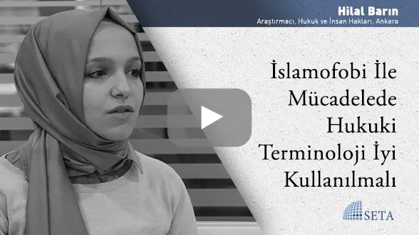 İslamofobi İle Mücadelede Hukuki Terminoloji İyi Kullanılmalı