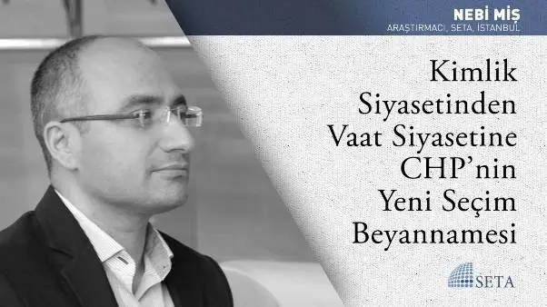 Kimlik Siyasetinden Vaat Siyasetine CHP’nin Yeni Seçim Beyannamesi