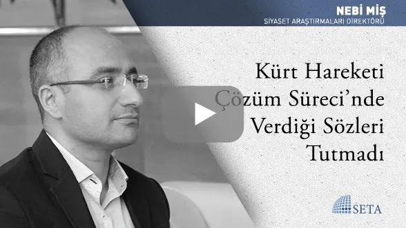 Kürt Hareketi Çözüm Süreci’nde Verdiği Sözleri Tutmadı