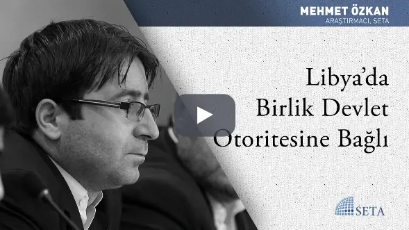 Libya’da Birlik Devlet Otoritesine Bağlı