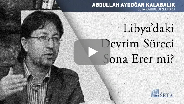 Libya’daki Devrim Süreci Sona Erer mi?