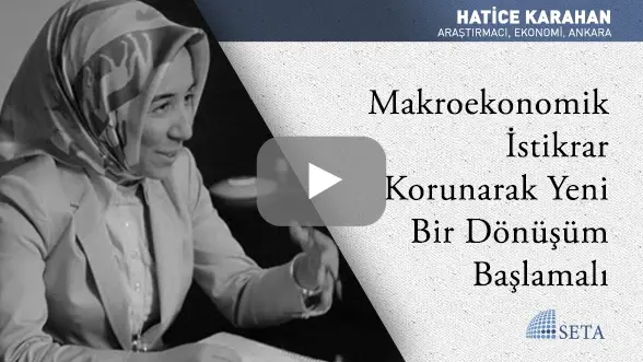 Makroekonomik İstikrar Korunarak Yeni Bir Dönüşüm Başlamalı