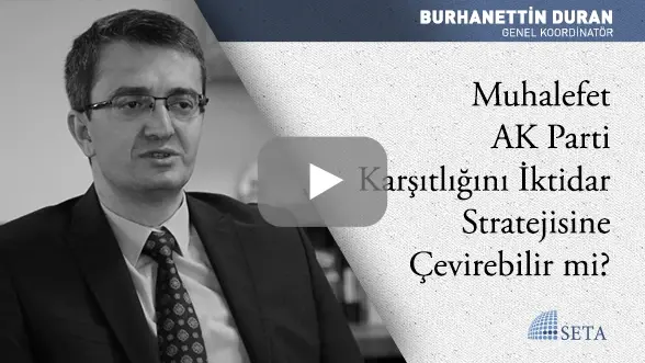 Muhalefet AK Parti Karşıtlığını İktidar Stratejisine Çevirebilir mi?