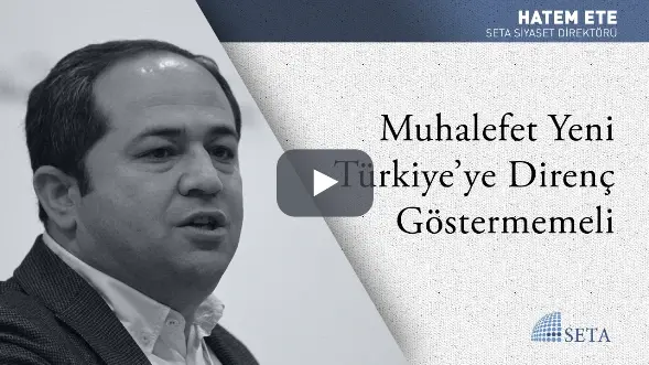 Muhalefet Yeni Türkiye’ye Direnç Göstermemeli