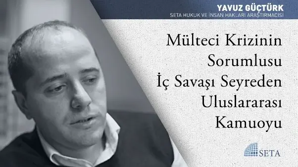Mülteci Krizinin Sorumlusu İç Savaşı Seyreden Uluslararası Kamuoyu