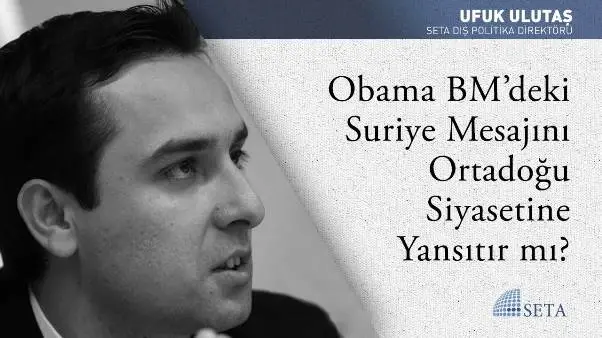 Obama BM’deki Suriye Mesajını Ortadoğu Siyasetine Yansıtır mı?