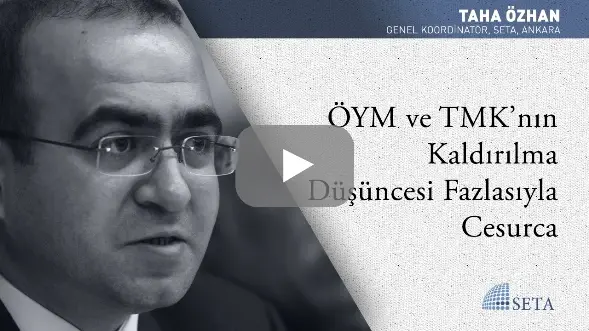ÖYM ve TMK’nın Kaldırılma Düşüncesi Fazlasıyla Cesurca