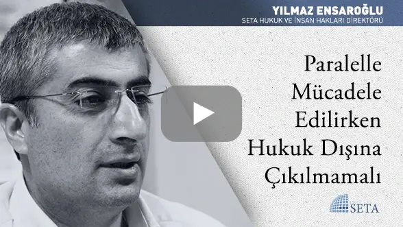 Paralelle Mücadele Edilirken Hukuk Dışına Çıkılmamalı