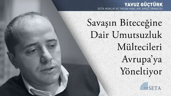 Savaşın Biteceğine Dair Umutsuzluk Mültecileri Avrupa’ya Yöneltiyor
