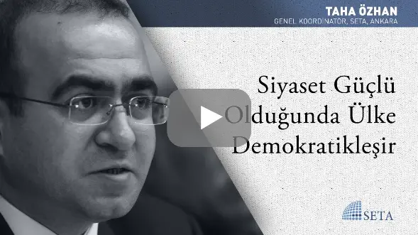 Siyaset Güçlü Olduğunda Ülke Demokratikleşir