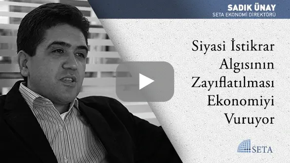 Siyasi İstikrar Algısının Zayıflatılması Ekonomiyi Vuruyor